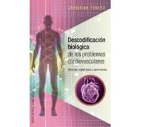 Descodificación Biológica Problemas Cardiovasculares: Sintomas, Significados Y Sentimientos (SALUD Y VIDA NATURAL)
