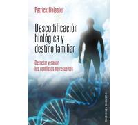 Descodificacion Biologica Y Destino Familiar: Detectar Y Sanar Lo S Co