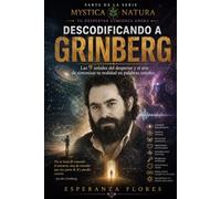 Descodificando a Grinberg: Una guía sencilla para comprender la Teoría Sintérgica, despertar la consciencia y transformar tu manera de percibir la realidad. (TU DESPERTAR ! ES AHORA !)