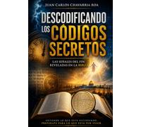 Descodificando los Códigos Secretos: Las señales del fin reveladas en la biblia