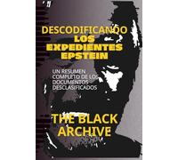 Descodificando los Expedientes Epstein: Un Resumen Completo de los Documentos Desclasificados