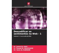 Descodificar os sentimentos na Web - 1: Volume 1: A voz oculta da Web