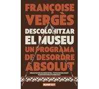 Descolonitzar el museu: Un programa de desordre absolut (GENERAL)