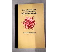 DESCOLONIZACION Y EL SURGIMIENTO DEL TERCER MUNDO, LA (HISTORIA CONTEMPORANEA)