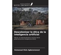 Descolonizar la ética de la inteligencia artificial: Ubuntu, los valores africanos y el futuro de la gobernanza de la inteligencia artificial
