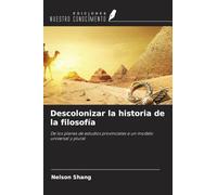 Descolonizar la historia de la filosofía: De los planes de estudios provinciales a un modelo universal y plural