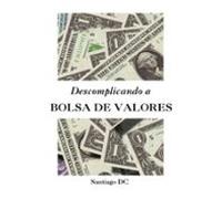 Descomplicando A Bolsa De Valores (ebook)