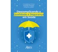 Descomplicando A Qualidade E Segurança Em Saúde (ebook)