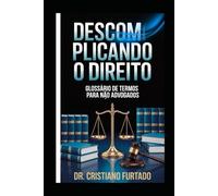 Descomplicando o Direito: Glossário de Termos Jurídicos para Leigos (Série Essencial Direito)
