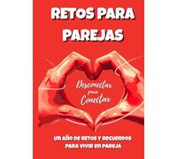 Desconectar para conectar: Un año de retos y recuerdos para vivir en pareja (Conectar Sin Filtros)