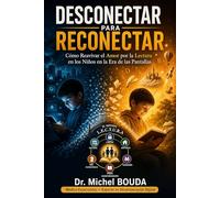 Desconectar para Reconectar: Cómo Reavivar el Amor por la Lectura en los Niños en la Era de las Pantallas