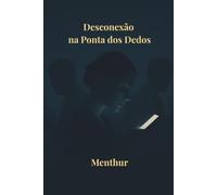 Desconexão na Ponta dos Dedos: Como Resgatar a Presença em um Mundo que nos Quer Distraído