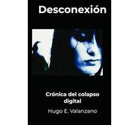 Desconexión: Crónica del colapso digital
