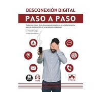 Desconexión digital. Paso a paso (2.ª edición 2024): Todas las claves de la desconexión digital en el ámbito laboral y para la elaboración de un protocolo regulador