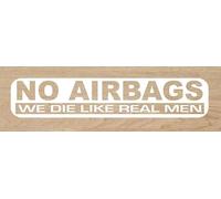Desconocido Vinilo de Corte Pegatina NO AIRBAGS We Die Like Real Men 18X3.5cm (Blanco)