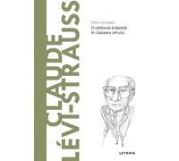Descopera Filosofia. Claude Levi-Strauss - Delio Salottolo, Editie in limba romana