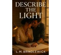 Describe the Light: A Contemporary Romance About Seeing with the Heart