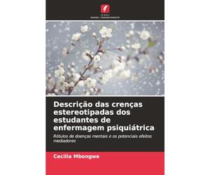 Descrição das crenças estereotipadas dos estudantes de enfermagem psiquiátrica: Rótulos de doenças mentais e os potenciais efeitos mediadores