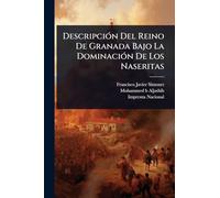 DescripciÃ3n Del Reino De Granada Bajo La DominaciÃ3n De Los Naseritas