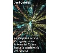 Descripcion Del Rio Paraguay Desde La Boca Del Xauru Hasta La Confluen