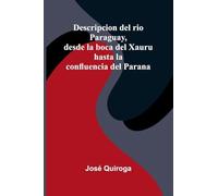 Descripcion Del Rio Paraguay, Desde La Boca Del Xauru Hasta La Confluencia Del Parana
