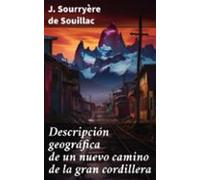 Descripción Geográfica De Un Nuevo Camino De La Gran Cordillera (ebook