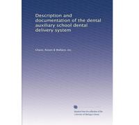 Description and documentation of the dental auxiliary school dental delivery system: Volume 2
