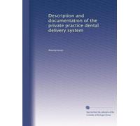 Description and documentation of the private practice dental delivery system