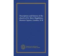 Description and history of the church of St. Mary Magdalene, Munster Square, London, N.W