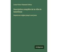 Description complète de la ville de SaintDenis: Depuis son origine jusqu'a nos jours