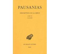 Description de la Grèce: Tome 7, Livre VII, L'Achaïe: 404 (Collection Des Universites De France Serie Grecque)