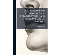Description D'un Instrument Pour RÃ(c)tablir L'ouie Dans Plusieurs Cas De SurditÃ(c)...