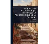 Description GÃ(c)ographique, Historique Et ArchÃ(c)ologique De La Palestine