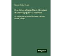 Description géographique, historique et archéologique de la Palestine: Accompagnée de cartes détaillées, Partie 3 - Galilée, Tome 2