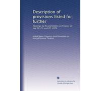 Description of provisions listed for further: Hearings by the Committee on Finance on July 20, 21, and 22, 1976
