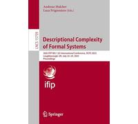 Descriptional Complexity of Formal Systems: 26th IFIP WG 1.02 International Conference, DCFS 2025, Loughborough, UK, July 22-24, 2025, Proceedings: 15759 (Lecture Notes in Computer Science)