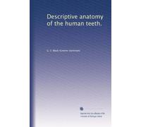 Descriptive anatomy of the human teeth.: Volume 1