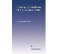 Descriptive anatomy of the human teeth.: Volume 4