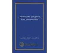 Descriptive catalog of the American library association exhibit of labor-saving devices and library equipment