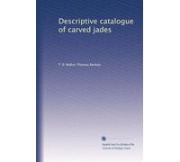 Descriptive catalogue of carved jades