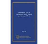 Descriptive lists of inscriptions in the Central provinces and Berar