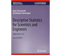Descriptive Statistics for Scientists and Engineers: Applications in R (Synthesis Lectures on Mathematics & Statistics)
