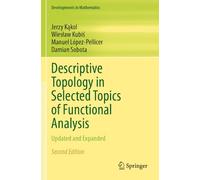 Descriptive Topology in Selected Topics of Functional Analysis: Updated and Expanded (Developments in Mathematics)