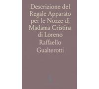 Descrizione del Regale Apparato per le Nozze di Madama Cristina di Loreno: Ferdinando Medici III Granduca di Toscana