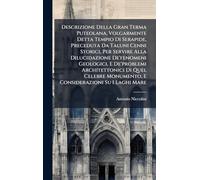Descrizione Della Gran Terma Puteolana, Volgarmente Detta Tempio Di Serapide, Preceduta Da Taluni Cenni Storici, Per Servire Alla Dilucidazione ... Monumento, E Considerazioni Su I Laghi Mare