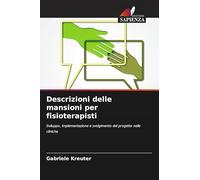 Descrizioni delle mansioni per fisioterapisti: Sviluppo, implementazione e svolgimento del progetto nelle cliniche