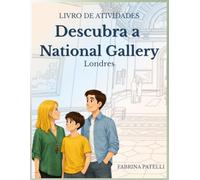 Descubra a National Gallery_ Londres: Missões, atividades e desafios para tornar a visita à National Gallery divertida para crianças e famílias