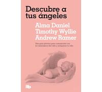 Descubre a tus ángeles: Una guía práctica para comunicarte con los mensajeros del cielo y enriquecer tu vida (No ficción)