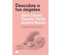 Descubre a tus ángeles: Una guía práctica para comunicarte con los mensajeros del cielo y enriquecer tu vida (No ficción)