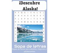 ¡Descubre Alaska! Libro de Sopa de Letras: Sopas de Letras con Letra Fácil de Leer sobre Alaska, Comida de Alaska, Fauna de Alaska y Más | 6x9 ... ... para Vacaciones, Fiestas y Tiempo Libre"
